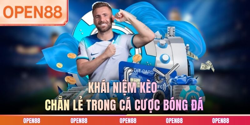 Kh&aacute;i niệm k&egrave;o chẵn lẻ trong c&aacute; cược b&oacute;ng đ&aacute;